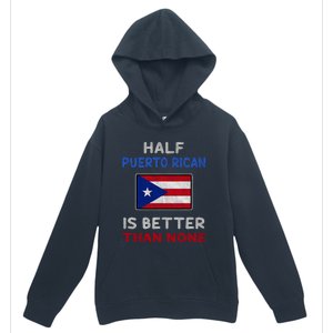 Half Puerto Rican Is Better Than None Puerto Rico Flag Urban Pullover Hoodie