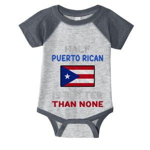 Half Puerto Rican Is Better Than None Puerto Rico Flag Infant Baby Jersey Bodysuit