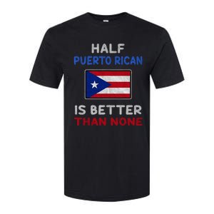 Half Puerto Rican Is Better Than None Puerto Rico Flag Softstyle CVC T-Shirt