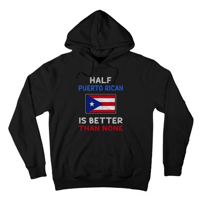 Half Puerto Rican Is Better Than None Puerto Rico Flag Hoodie