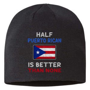 Half Puerto Rican Is Better Than None Puerto Rico Flag Sustainable Beanie