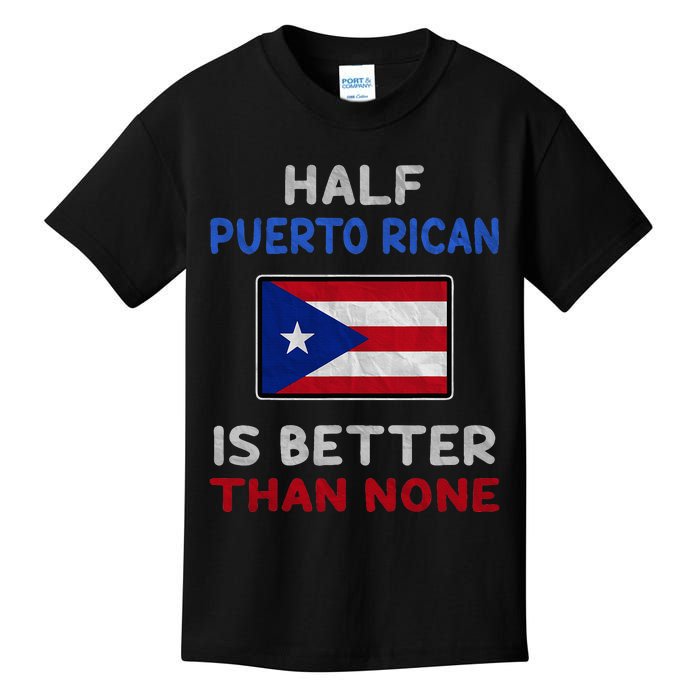 Half Puerto Rican Is Better Than None Puerto Rico Flag Kids T-Shirt