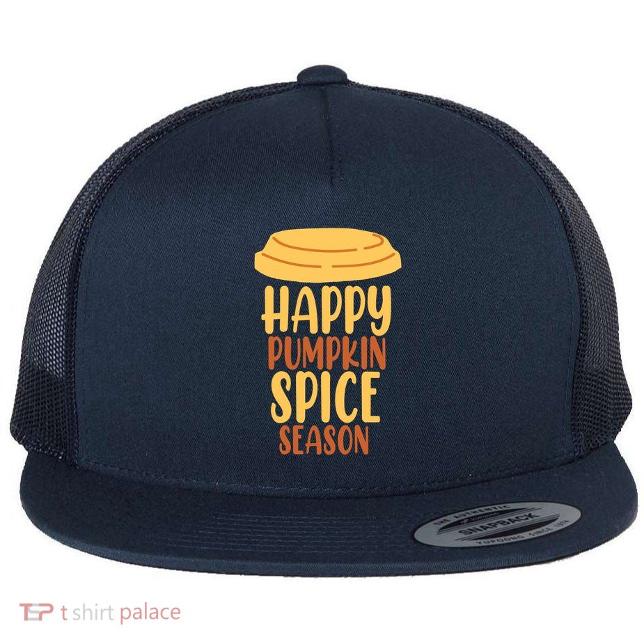 Happy Pumpkin Spice Season Coffee Lover Flat Bill Trucker Hat