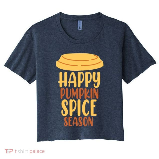 Happy Pumpkin Spice Season Coffee Lover Crop Top