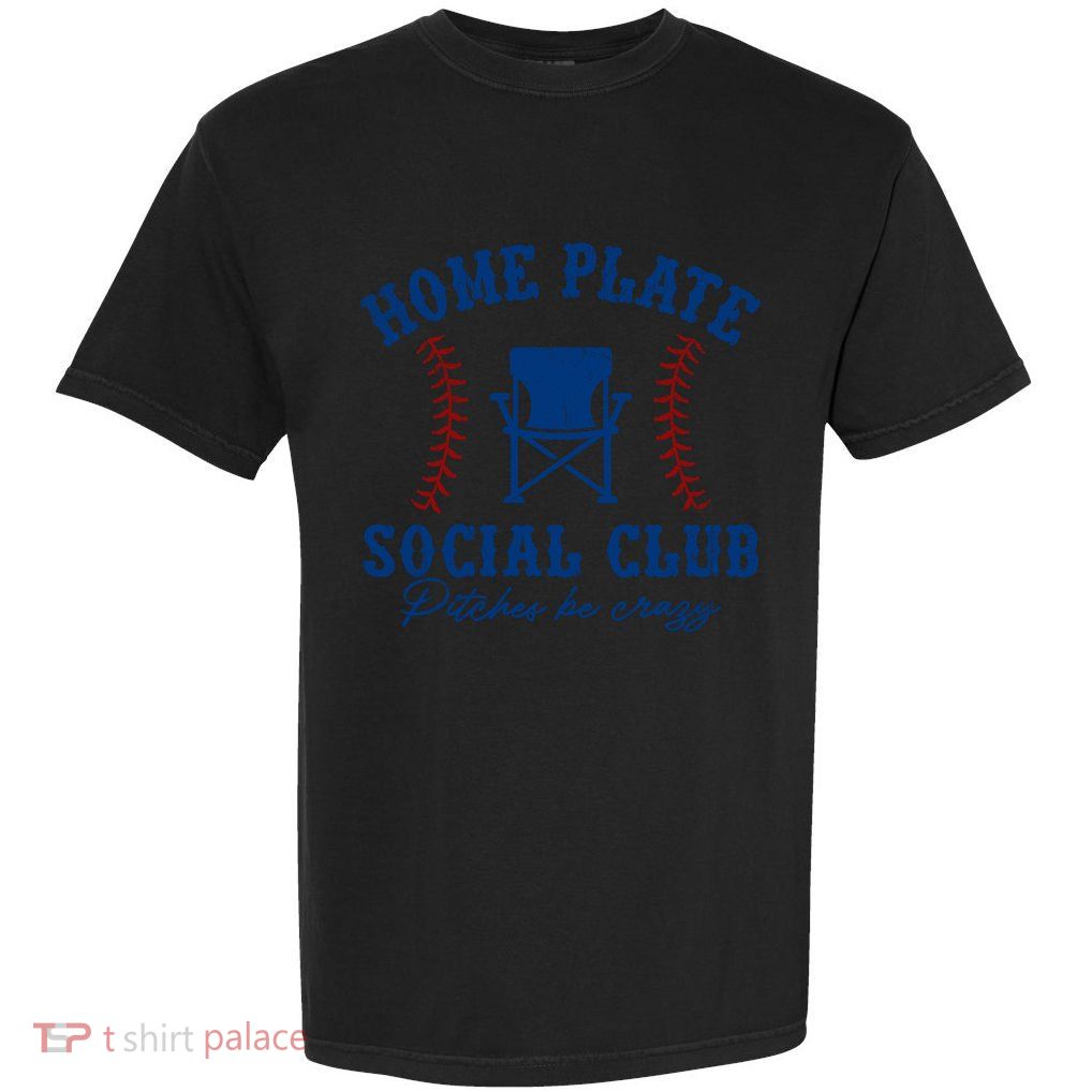 Home Plate Social Club Pitches Be Crazy Baseball Gift Garment-Dyed Heavyweight T-Shirt