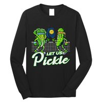 Hilarious Pickleball Swag Featuring Lettuce Pickle Players Long Sleeve Shirt
