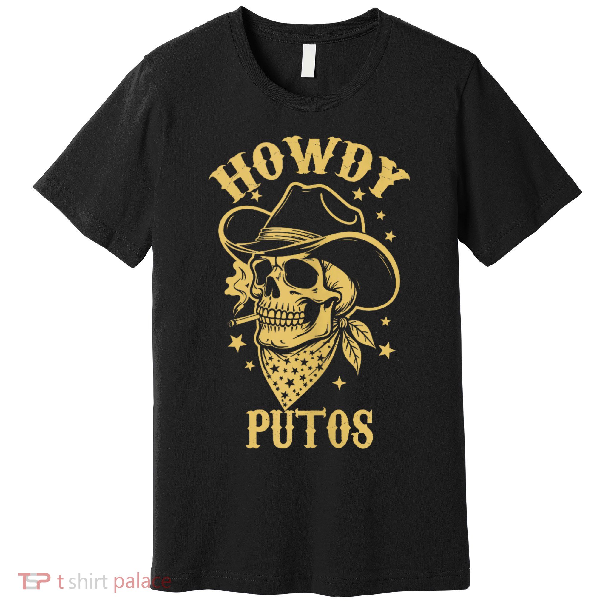 Howdy Putos Shirt Funny Skull Cowboy Spanish Men Women Premium T-Shirt