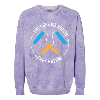 House Painter Saying | They See Me Rollin' They Hattin' Colorblast Crewneck Sweatshirt