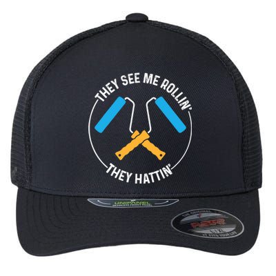 House Painter Saying | They See Me Rollin' They Hattin' Flexfit Unipanel Trucker Cap