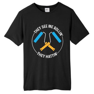 House Painter Saying | They See Me Rollin' They Hattin' Tall Fusion ChromaSoft Performance T-Shirt