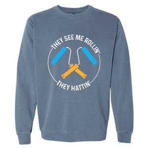 House Painter Saying | They See Me Rollin' They Hattin' Garment-Dyed Sweatshirt