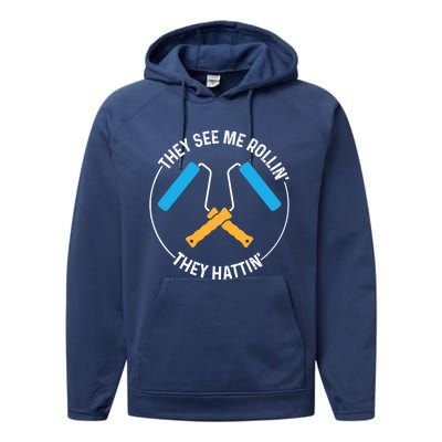 House Painter Saying | They See Me Rollin' They Hattin' Performance Fleece Hoodie