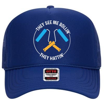 House Painter Saying | They See Me Rollin' They Hattin' High Crown Mesh Back Trucker Hat