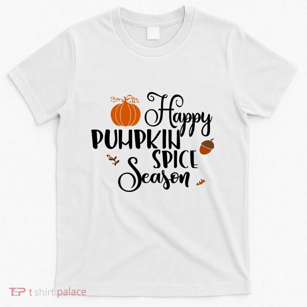 Happy Pumpkin Spice Season T-Shirt