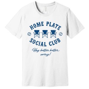 Home Plate Social Club Hey Batter Batter Swing Baseball Premium T-Shirt