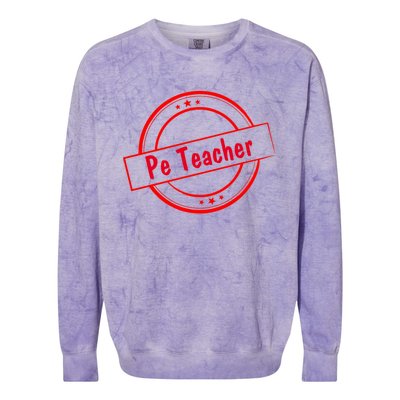 Humorous Pe Teacher Fitness Coaches Cool Gift Colorblast Crewneck Sweatshirt