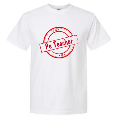 Humorous Pe Teacher Fitness Coaches Cool Gift Garment-Dyed Heavyweight T-Shirt