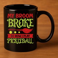 Halloween Pickleball Tee My Broom Broke So I Play Pickleball Gift 11oz C Handle Ceramic Mug