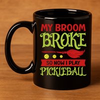 Halloween Pickleball Tee My Broom Broke So I Play Pickleball Gift 11oz C Handle Ceramic Mug