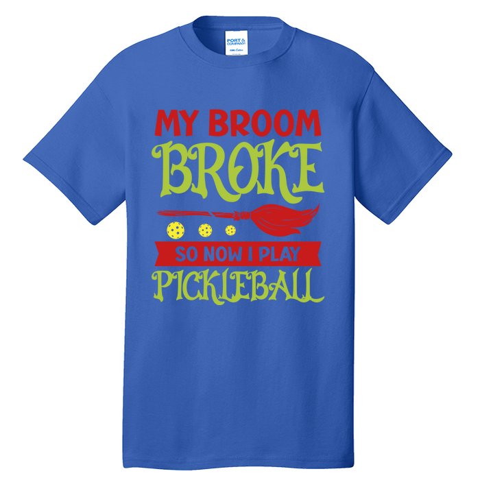 Halloween Pickleball Tee My Broom Broke So I Play Pickleball Gift Tall T-Shirt