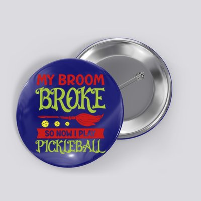 Halloween Pickleball Tee My Broom Broke So I Play Pickleball Gift Button