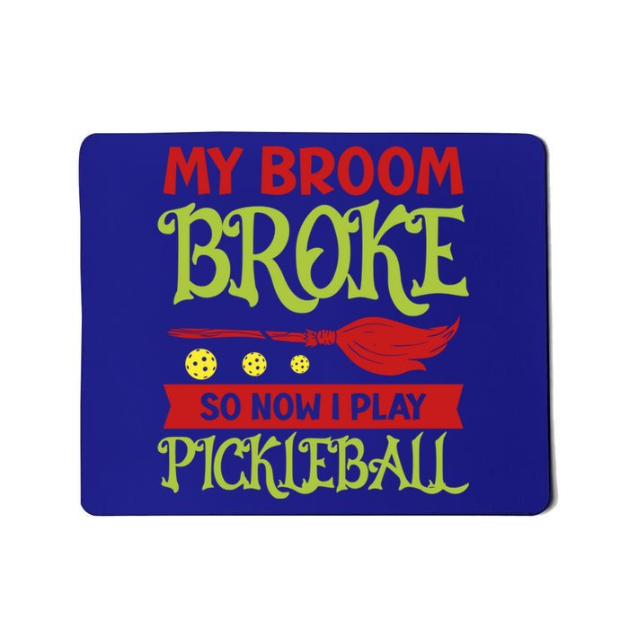 Halloween Pickleball Tee My Broom Broke So I Play Pickleball Gift Mousepad