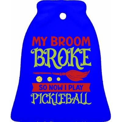 Halloween Pickleball Tee My Broom Broke So I Play Pickleball Gift Ceramic Bell Ornament