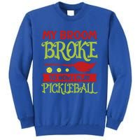 Halloween Pickleball Tee My Broom Broke So I Play Pickleball Gift Tall Sweatshirt