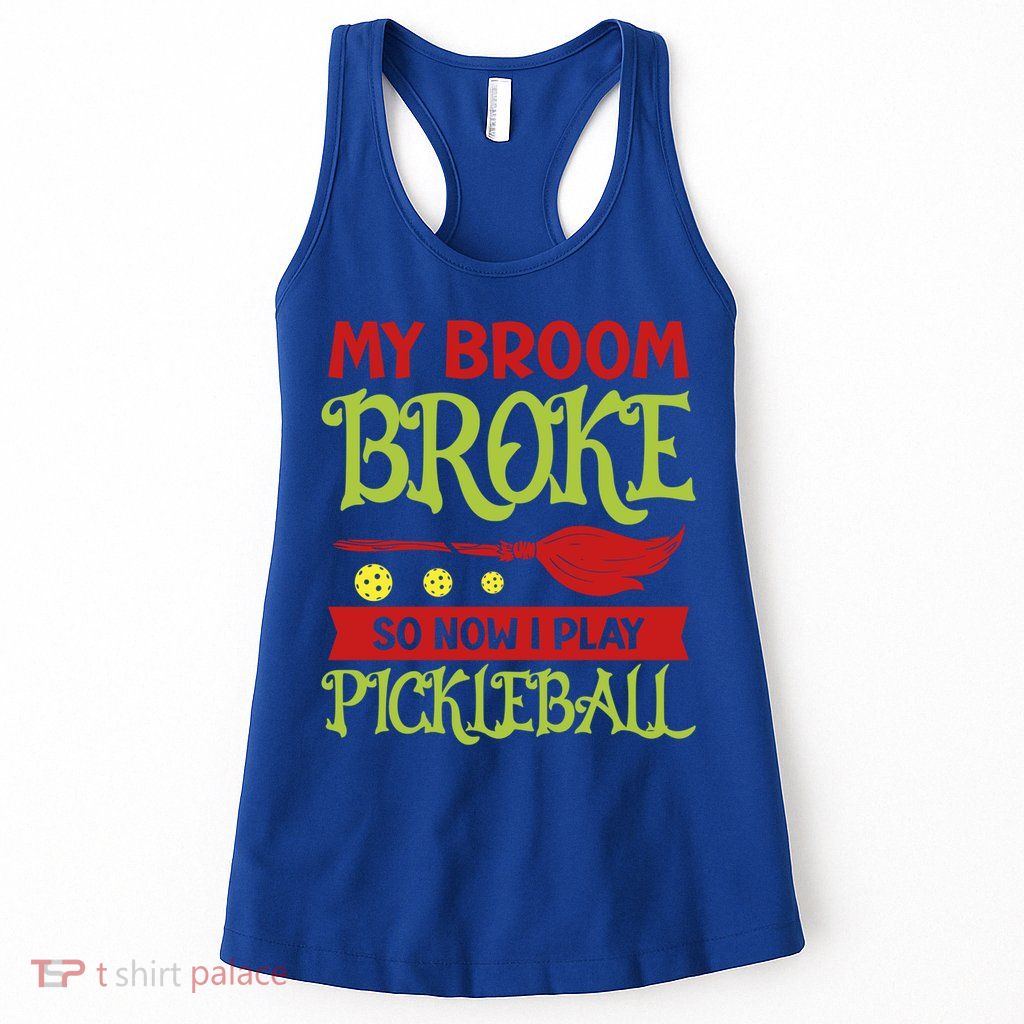 Halloween Pickleball Tee My Broom Broke So I Play Pickleball Gift Womens Tank Top