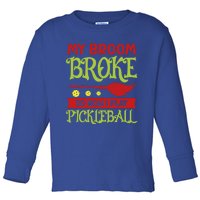 Halloween Pickleball Tee My Broom Broke So I Play Pickleball Gift Toddler Long Sleeve Shirt