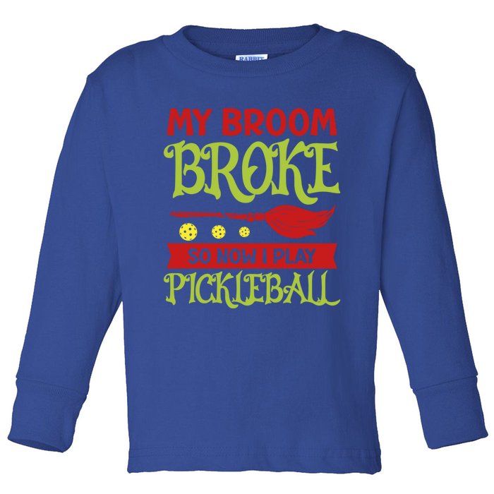 Halloween Pickleball Tee My Broom Broke So I Play Pickleball Gift Toddler Long Sleeve Shirt