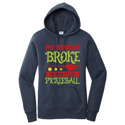 Halloween Pickleball Tee My Broom Broke So I Play Pickleball Gift Women's Pullover Hoodie