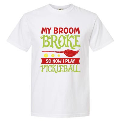 Halloween Pickleball Tee My Broom Broke So I Play Pickleball Gift Garment-Dyed Heavyweight T-Shirt