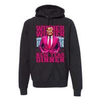 Humor Pinke Trump Winner Winner New YearS Dinner 2025 Trump Premium Hoodie