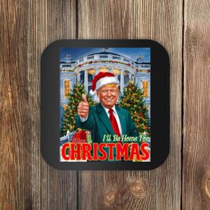 Holiday President Trump Back ILl Be Home For Christmas Coaster