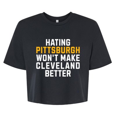 Hating Pittsburgh WonT Make Cleveland Better Bella+Canvas Jersey Crop Tee