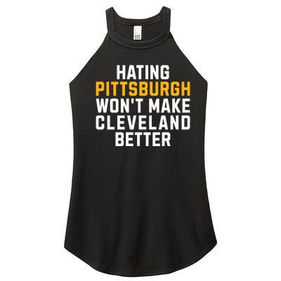 Hating Pittsburgh WonT Make Cleveland Better Women’s Perfect Tri Rocker Tank