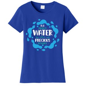 H2o Protect Water It's A Precious Resource World Water Day Gift Women's T-Shirt