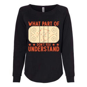 Hockey Player What Part Of Hockey DonT You Understand Gift Womens California Wash Sweatshirt