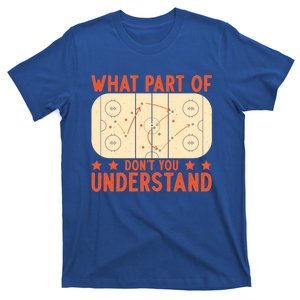 Hockey Player What Part Of Hockey DonT You Understand Gift T-Shirt