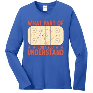 Hockey Player What Part Of Hockey DonT You Understand Gift Ladies Long Sleeve Shirt