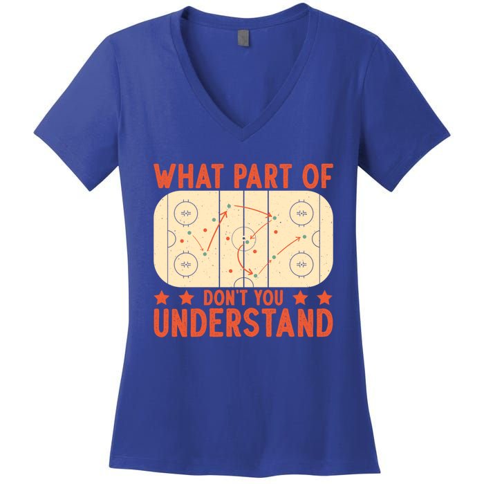 Hockey Player What Part Of Hockey DonT You Understand Gift Women's V-Neck T-Shirt