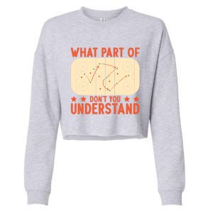 Hockey Player What Part Of Hockey DonT You Understand Gift Cropped Pullover Crew