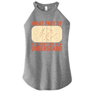 Hockey Player What Part Of Hockey DonT You Understand Gift Women's Perfect Tri Rocker Tank