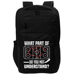 Hockey Player What Part Of Do You Not Understand Ice Hockey Funny Gift Impact Tech Backpack