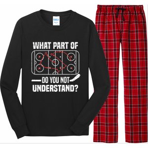 Hockey Player What Part Of Do You Not Understand Ice Hockey Funny Gift Long Sleeve Pajama Set