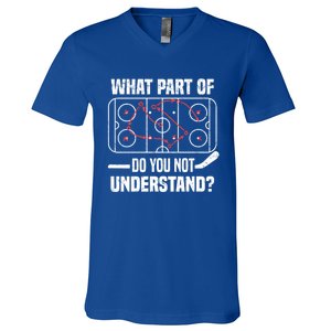 Hockey Player What Part Of Do You Not Understand Ice Hockey Funny Gift V-Neck T-Shirt