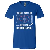 Hockey Player What Part Of Do You Not Understand Ice Hockey Funny Gift V-Neck T-Shirt