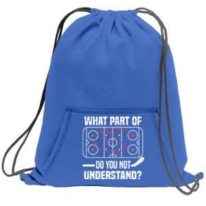 Hockey Player What Part Of Do You Not Understand Ice Hockey Funny Gift Sweatshirt Cinch Pack Bag