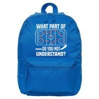 Hockey Player What Part Of Do You Not Understand Ice Hockey Funny Gift 16 in Basic Backpack